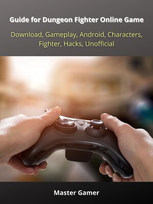 cover image of Guide for Dungeon Fighter Online Game, Download, Gameplay, Android, Characters, Fighter, Hacks, Unofficial
